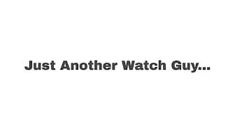 Post 6 by Just Another Watch Guy on YouTube (video)